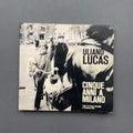 Uliano Lucas, Cinque Anni a Milano. Testi di Franco Ramella e Ermanno Rea