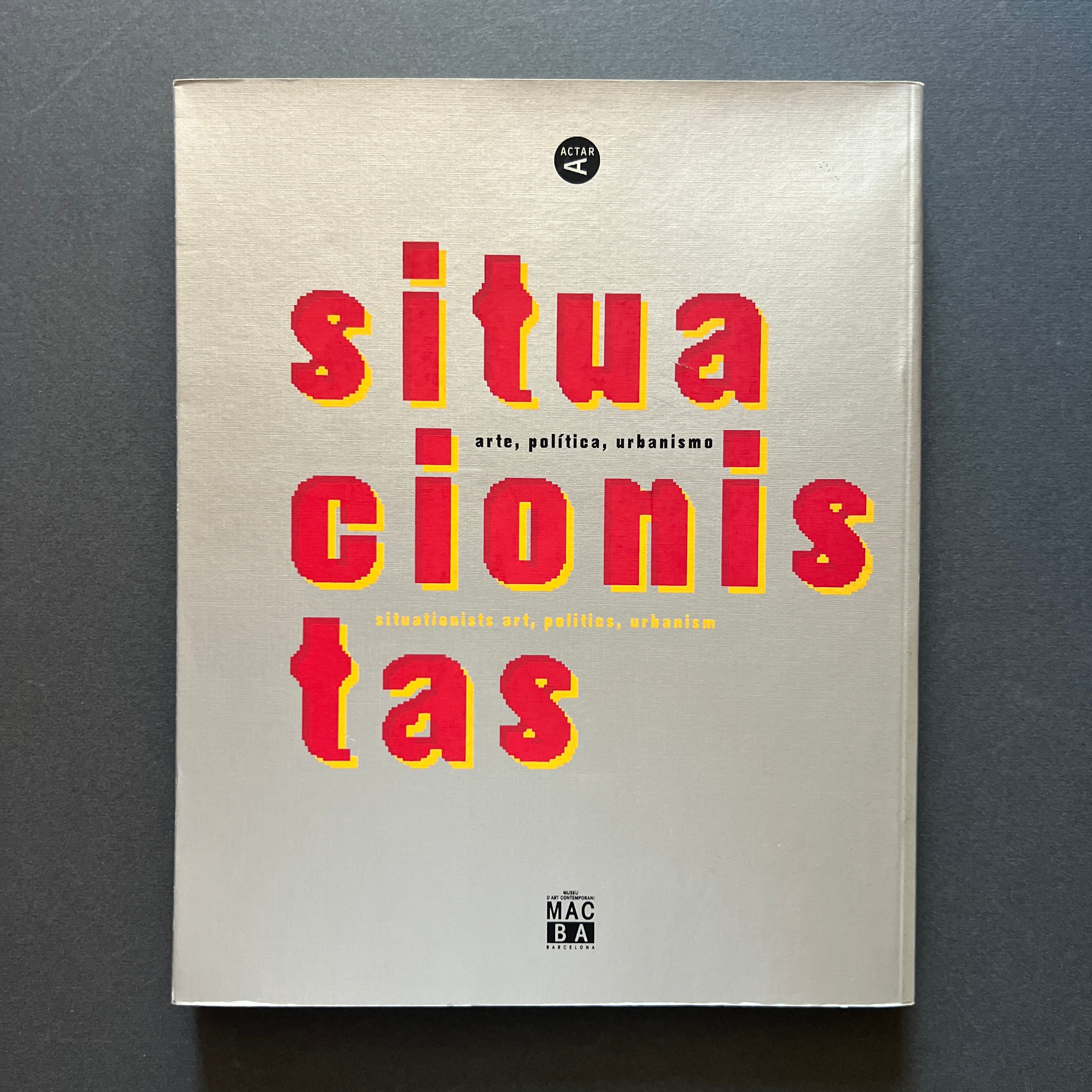 Situationist. Arts, Politics, Urbanism. Situacionistas. Arte, politica, Urbanismo